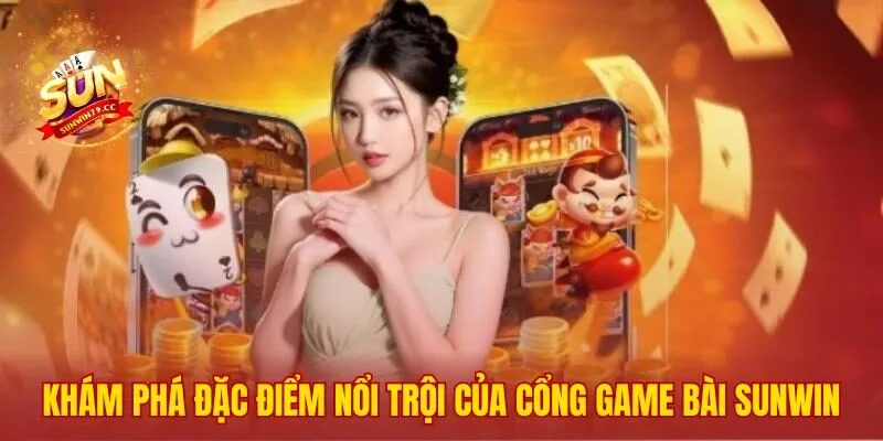 Sunwin 45 Những giá trị nền tảng tạo nên vị thế cổng game hàng đầu